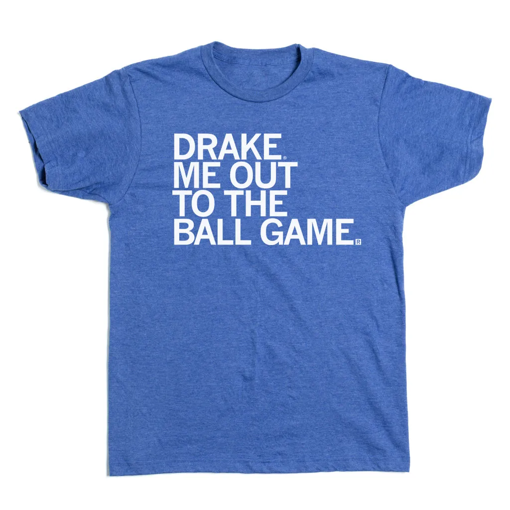 Drake Me Out To The Ball Game